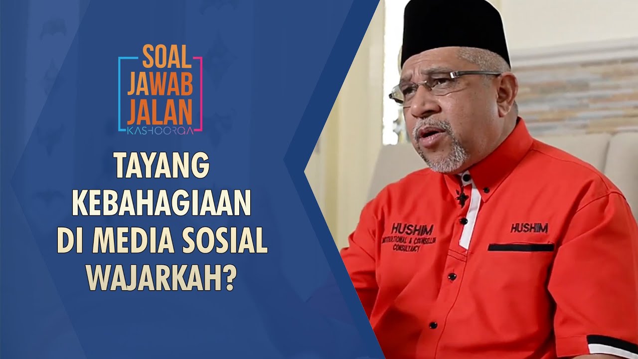 Tayang Kebahagiaan Di Media Sosial Wajarkah? - SOAL JAWAB JALAN KASHOORGA