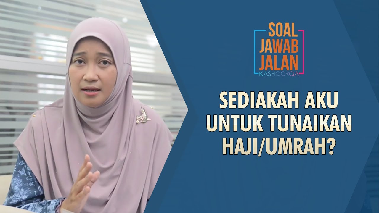 Sediakah aku untuk tunaikan Haji/Umrah? - Soal Jawab Jalan Kashhorga