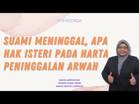 Suami Meninggal, Apa Hak Isteri Pada Harta Peninggalan Arwah
