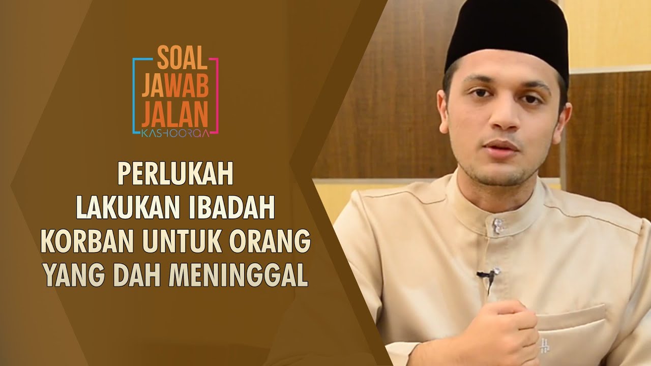 Perlukah Lakukan Ibadah Korban Untuk Orang Yang Dah Meninggal