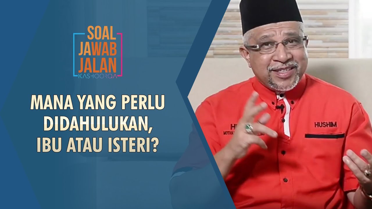 Mana Yang Perlu DiDahulukan, Ibu Atau Isteri? - SOAL JAWAB JALAN KASHOORGA