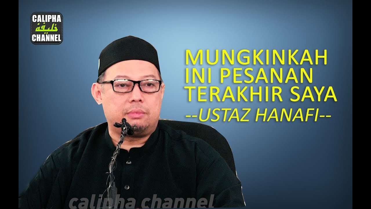 Mungkinkah Ini Pesanan Terakhir Saya  - Ustaz Hanafiah Malek