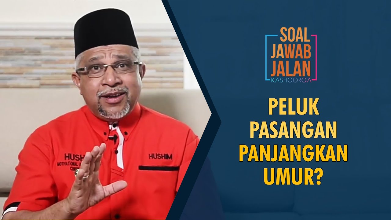 Peluk Pasangan Panjangkan Umur? - Soal Jawab Jalan Kashoorga