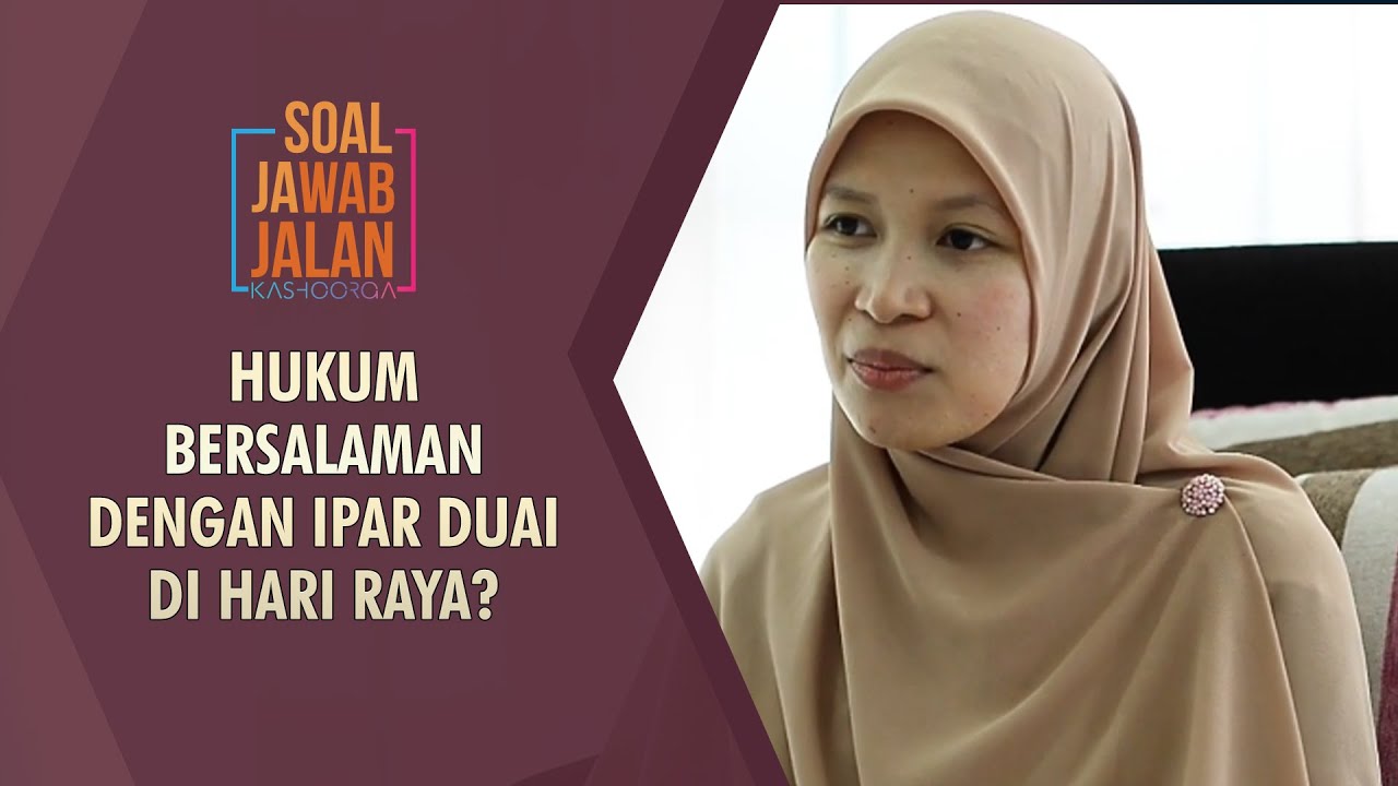 Hukum  Bersalaman Dengan Ipar Duai Di Hari Raya? - Soal Jawab Jalan Kashoorga